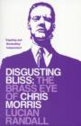 Image for Disgusting bliss  : the brass eye of Chris Morris