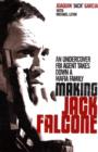 Image for Making Jack Falcone  : an undercover FBI agent takes down a Maffiia [i.e. Mafia] family
