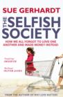 Image for The selfish society  : how we all forgot to love one another and made money instead