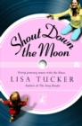 Image for Shout down the moon: a novel
