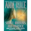 Image for Smoke, mirrors, and murder: and other true cases : v. 12.