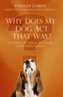 Image for Why does my dog act that way?: a complete guide to your dog&#39;s personality