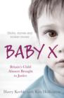 Image for Baby X  : Britain&#39;s child abusers brought to justice
