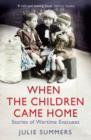 Image for When the children came home  : stories from wartime evacuees