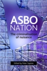 Image for ASBO nation  : the criminalisation of nuisance