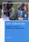 Image for City survivors  : bringing up children in disadvantaged neighbourhoods