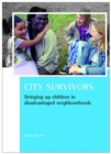 Image for City survivors  : bringing up children in disadvantaged neighbourhoods