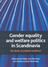 Image for Gender equality and welfare politics in Scandinavia  : the limits of political ambition?