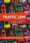 Image for Traffic jam  : ten years of &#39;sustainable&#39; transport in the UK
