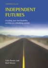 Image for Independent futures: creating user-led disability services in a disabling society