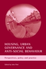 Image for Housing, urban governance and anti-social behaviour: perspectives, policy and practice