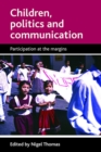 Image for Children, politics and communication : Participation at the margins