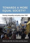Image for Towards a more equal society?  : poverty, inequality and policy since 1997
