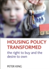 Image for Housing policy transformed: the right to buy and the desire to own
