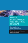 Image for Power, participation and political renewal: case studies in public participation
