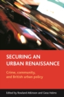 Image for Securing an urban renaissance: crime, community, and British urban policy