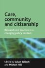 Image for Care, community and citizenship: research and practice in a changing policy context