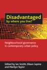 Image for Disadvantaged by where you live?: neighbourhood governance in contemporary urban policy