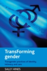 Image for Transforming gender: transgender practices of identity, intimacy and care