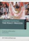 Image for Understanding the policy process  : analysing welfare policy and practice