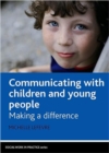 Image for Communicating with children and young people : Making a difference