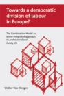 Image for Towards a democratic division of labour in Europe? : The Combination Model as a new integrated approach to professional and family life