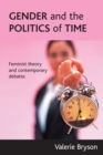 Image for Gender and the politics of time: feminist theory and contemporary debates