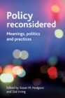 Image for Policy reconsidered: meanings, politics and practices