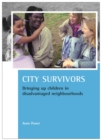 Image for City survivors: bringing up children in disadvantaged neighbourhoods