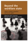 Image for Beyond the workfare state: labour markets, equalities and human rights