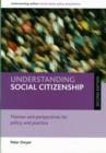 Image for Understanding social citizenship  : themes and perspectives for policy and practice