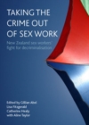 Image for Taking the crime out of sex work: New Zealand sex workers&#39; fight for decriminalisation