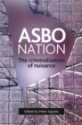 Image for ASBO nation: the criminalisation of nuisance