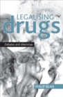 Image for Legalising drugs: debates and dilemmas