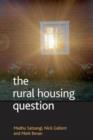 Image for The rural housing question  : communities and planning in Britain&#39;s countrysides