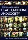 Image for Using theory to explore health, medicine and society