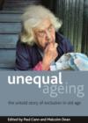 Image for Unequal ageing  : the untold story of exclusion in old age