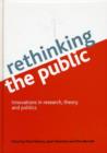 Image for Rethinking the public  : innovations in research, theory and politics
