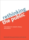 Image for Rethinking the public: innovations in research, theory and politics