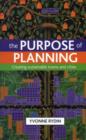 Image for The purpose of planning  : creating sustainable towns and cities