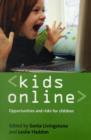 Image for Kids online  : opportunities and risks for children