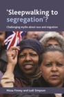 Image for &#39;Sleepwalking to segregation&#39;?: Challenging myths about race and migration