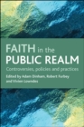 Image for Faith in the public realm: Controversies, policies and practices