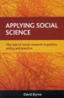 Image for Applying social science  : the role of social research in politics, policy and practice