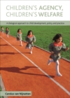 Image for Children&#39;s agency, children&#39;s welfare: a dialogical approach to child development, policy and practice