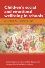 Image for Children&#39;s social and emotional wellbeing in schools: a critical perspective