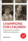 Image for Champions for children: the lives of modern child care pioneers