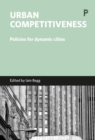 Image for Urban competitiveness: policies for dynamic cities