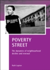 Image for Poverty street: the dynamics of neighbourhood decline and renewal
