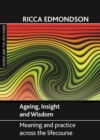 Image for Ageing, insight and wisdom: Meaning and practice across the lifecourse